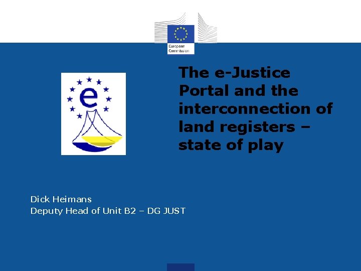 The e-Justice Portal and the interconnection of land registers – state of play Dick