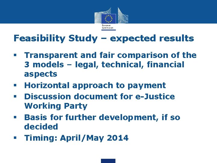 Feasibility Study – expected results § Transparent and fair comparison of the 3 models