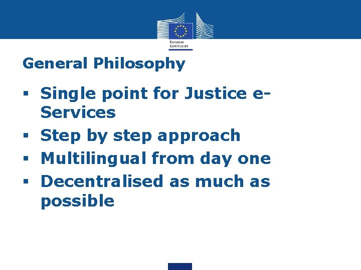 General Philosophy § Single point for Justice e. Services § Step by step approach