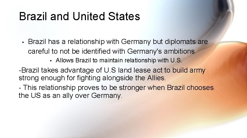 Brazil and United States • Brazil has a relationship with Germany but diplomats are