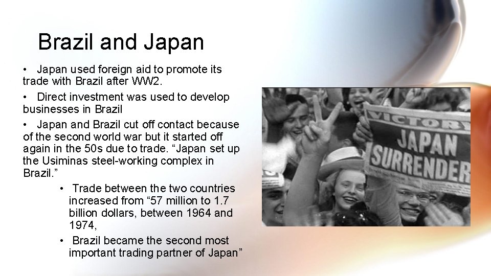 Brazil and Japan • Japan used foreign aid to promote its trade with Brazil