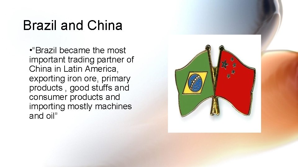 Brazil and China • “Brazil became the most important trading partner of China in