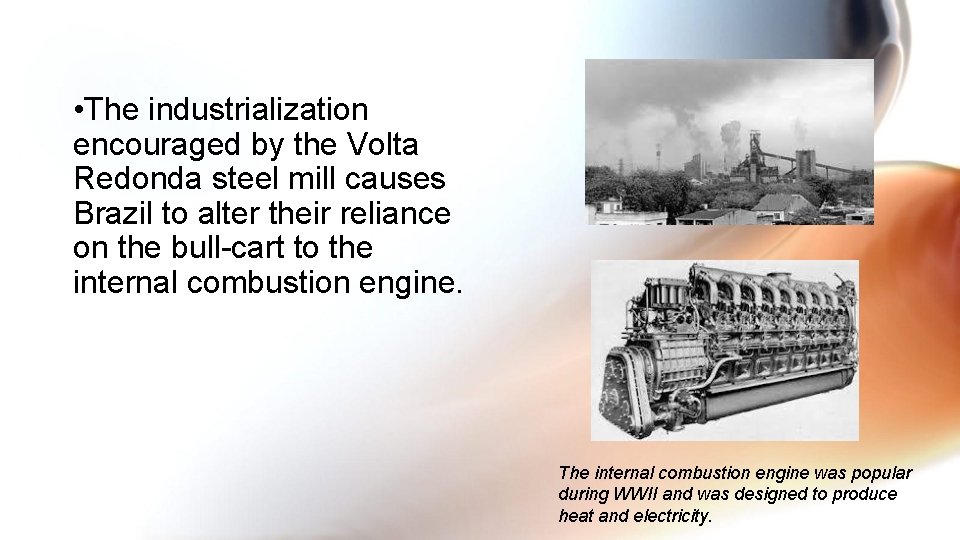  • The industrialization encouraged by the Volta Redonda steel mill causes Brazil to