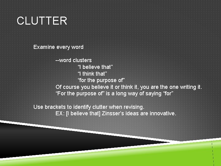 CLUTTER Examine every word --word clusters “I believe that” “I think that” “for the