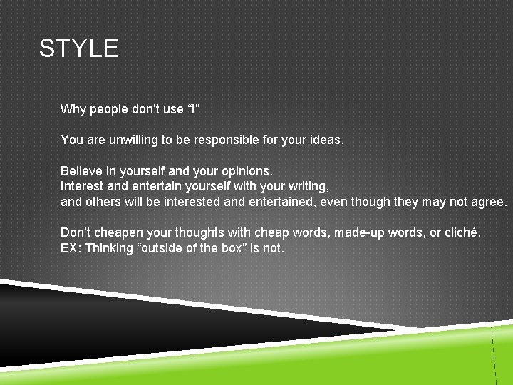 STYLE Why people don’t use “I” You are unwilling to be responsible for your