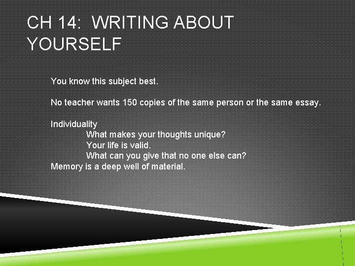 CH 14: WRITING ABOUT YOURSELF You know this subject best. No teacher wants 150