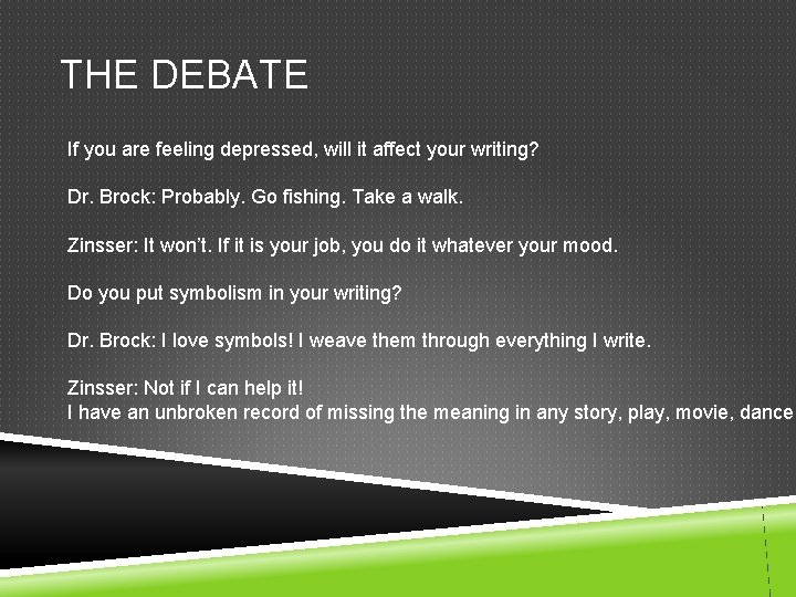 THE DEBATE If you are feeling depressed, will it affect your writing? Dr. Brock: