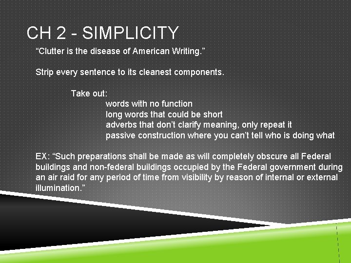 CH 2 - SIMPLICITY “Clutter is the disease of American Writing. ” Strip every