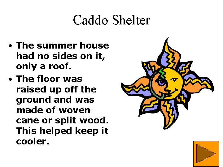 Caddo Shelter • The summer house had no sides on it, only a roof.