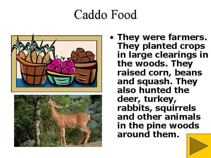 Caddo Food • They were farmers. They planted crops in large clearings in the