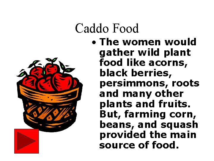 Caddo Food • The women would gather wild plant food like acorns, black berries,