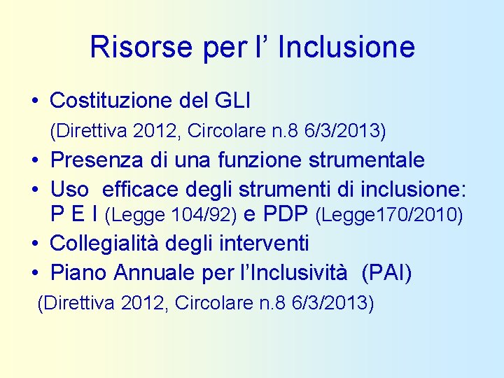 Risorse per l’ Inclusione • Costituzione del GLI (Direttiva 2012, Circolare n. 8 6/3/2013)