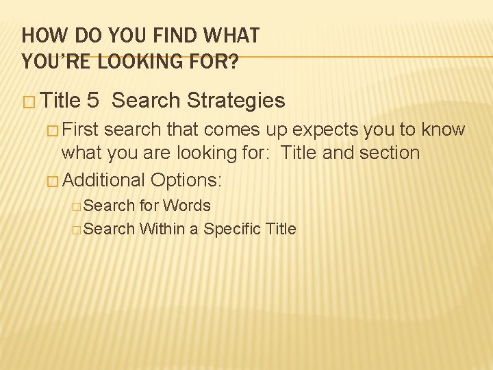 HOW DO YOU FIND WHAT YOU’RE LOOKING FOR? � Title 5 Search Strategies �