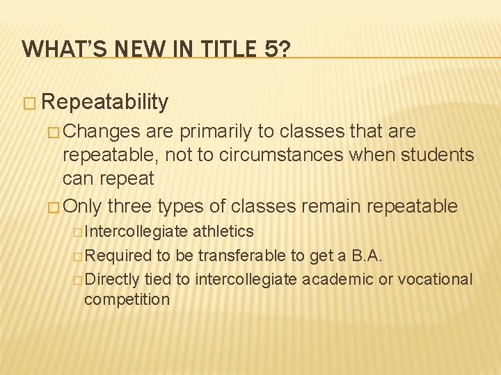 WHAT’S NEW IN TITLE 5? � Repeatability � Changes are primarily to classes that