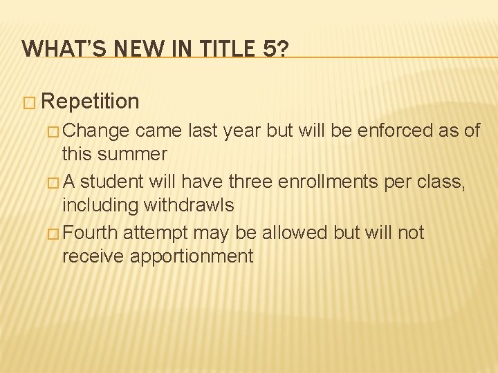 WHAT’S NEW IN TITLE 5? � Repetition � Change came last year but will