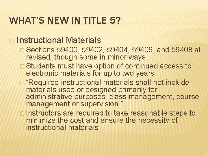 WHAT’S NEW IN TITLE 5? � Instructional � Sections Materials 59400, 59402, 59404, 59406,