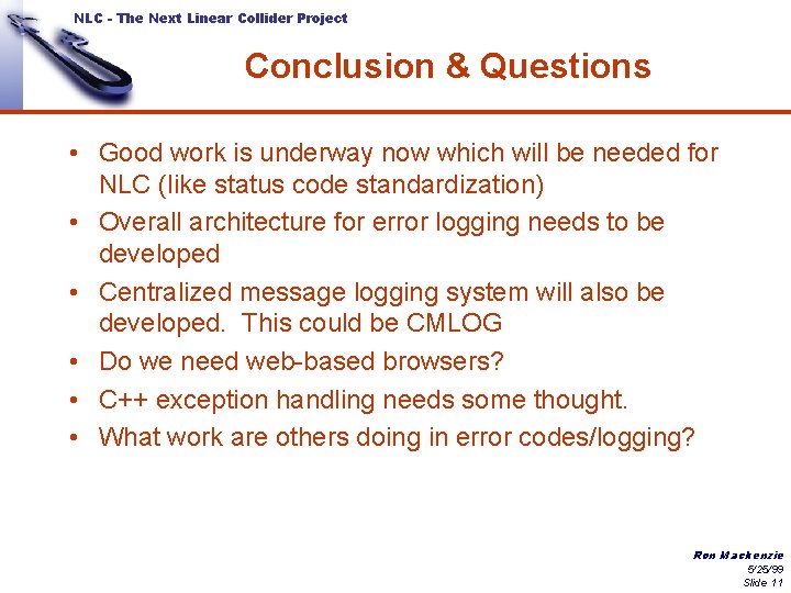 NLC - The Next Linear Collider Project Conclusion & Questions • Good work is