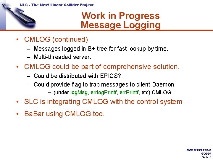 NLC - The Next Linear Collider Project Work in Progress Message Logging • CMLOG