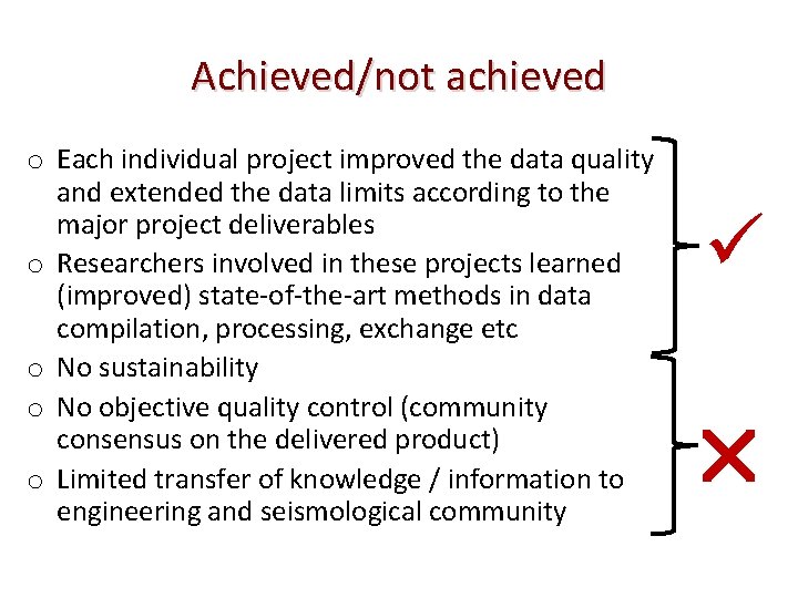 Achieved/not achieved o Each individual project improved the data quality and extended the data