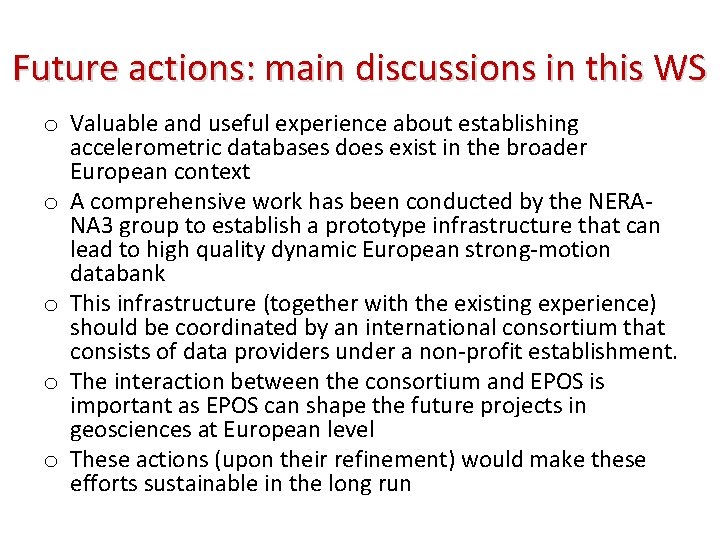 Future actions: main discussions in this WS o Valuable and useful experience about establishing