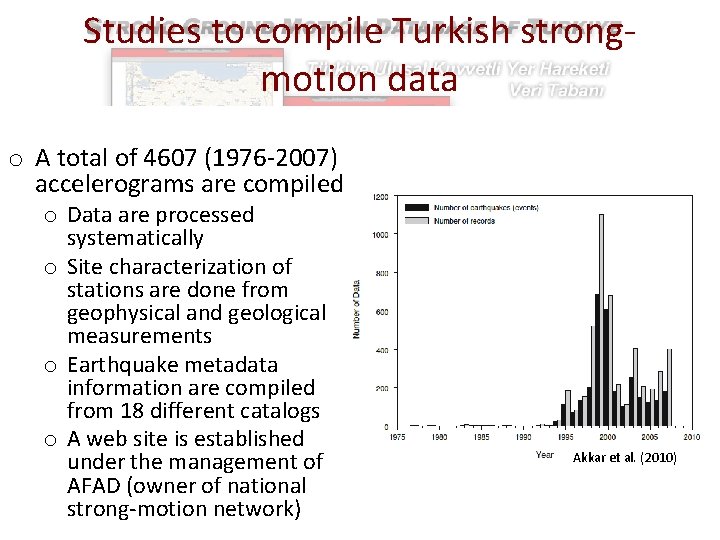 Studies to compile Turkish strongmotion data o A total of 4607 (1976 -2007) accelerograms