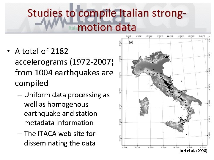Studies to compile Italian strongmotion data • A total of 2182 accelerograms (1972 -2007)