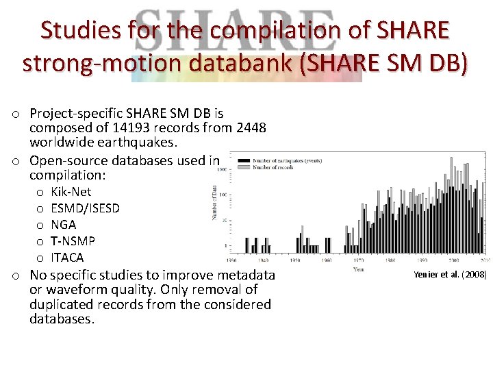 Studies for the compilation of SHARE strong-motion databank (SHARE SM DB) o Project-specific SHARE