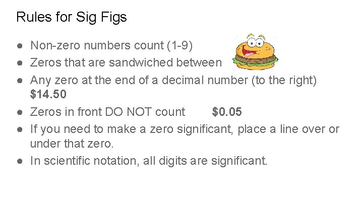 Rules for Sig Figs ● Non-zero numbers count (1 -9) ● Zeros that are