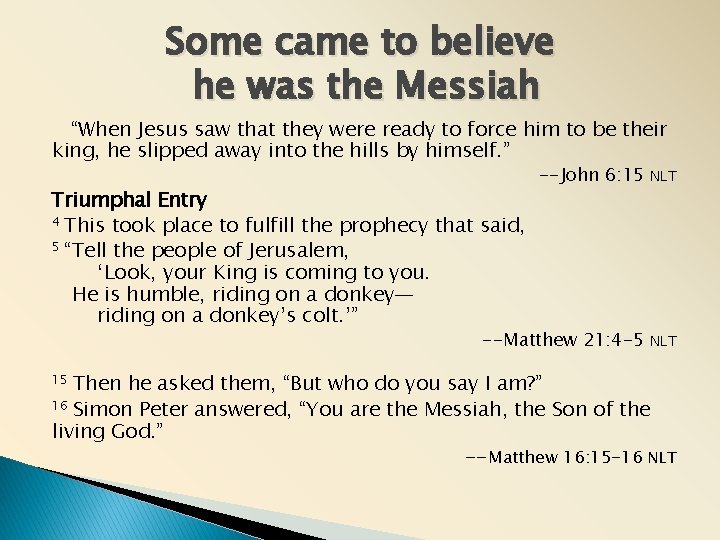 Some came to believe he was the Messiah “When Jesus saw that they were Some came to believe he was the Messiah “When Jesus saw that they were