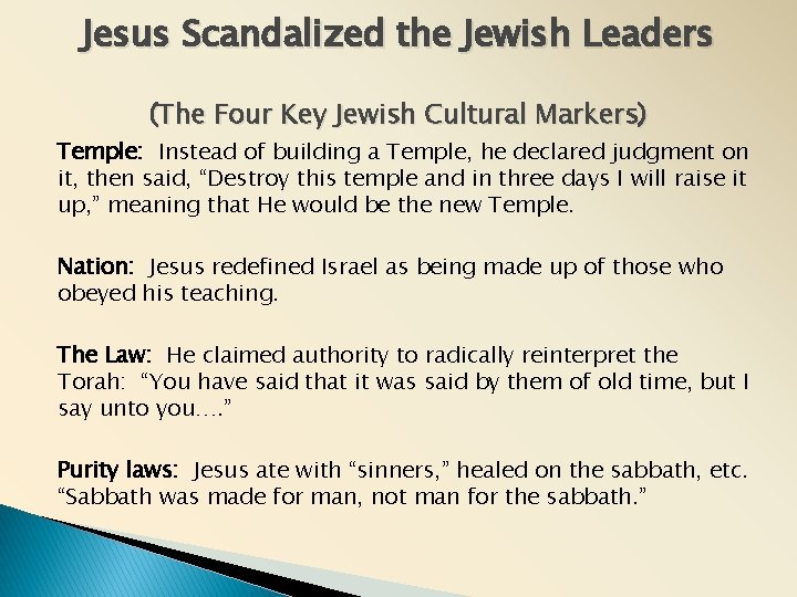 Jesus Scandalized the Jewish Leaders (The Four Key Jewish Cultural Markers) Temple: Instead of Jesus Scandalized the Jewish Leaders (The Four Key Jewish Cultural Markers) Temple: Instead of