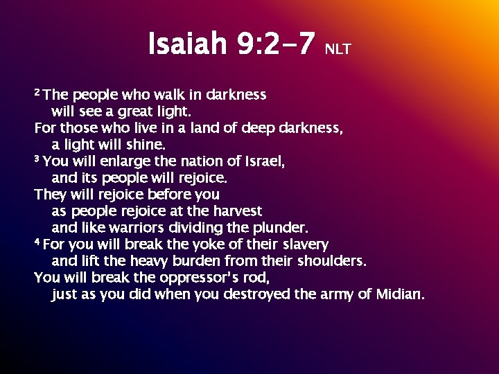 Isaiah 9: 2 -7 NLT The people who walk in darkness will see a Isaiah 9: 2 -7 NLT The people who walk in darkness will see a