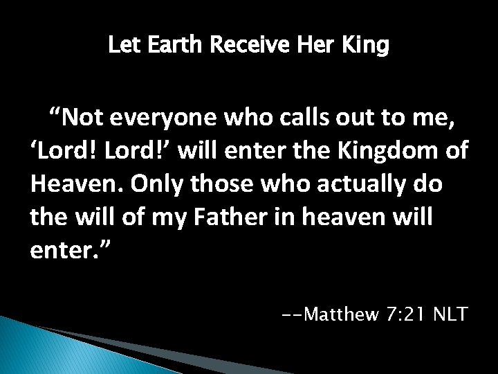 Let Earth Receive Her King “Not everyone who calls out to me, ‘Lord!’ will Let Earth Receive Her King “Not everyone who calls out to me, ‘Lord!’ will