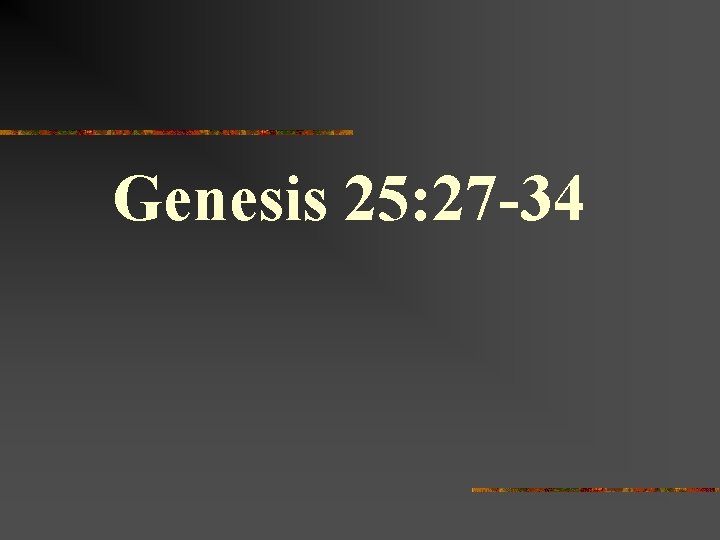 Genesis 25: 27 -34 