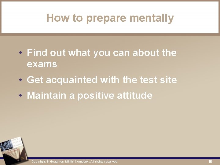 How to prepare mentally • Find out what you can about the exams •