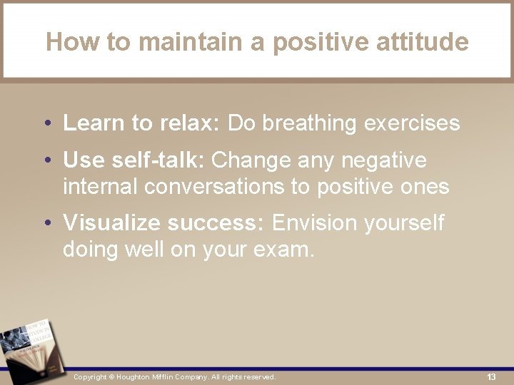 How to maintain a positive attitude • Learn to relax: Do breathing exercises •