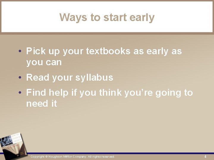 Ways to start early • Pick up your textbooks as early as you can