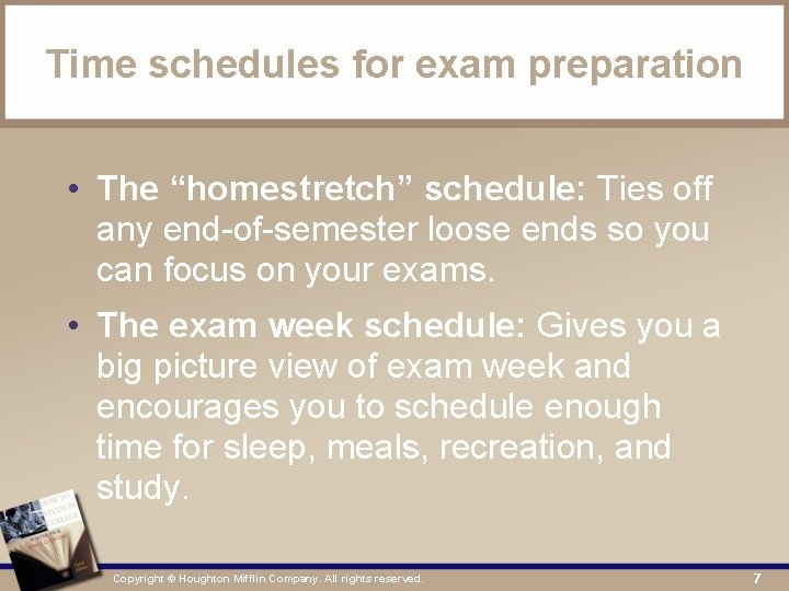 Time schedules for exam preparation • The “homestretch” schedule: Ties off any end-of-semester loose