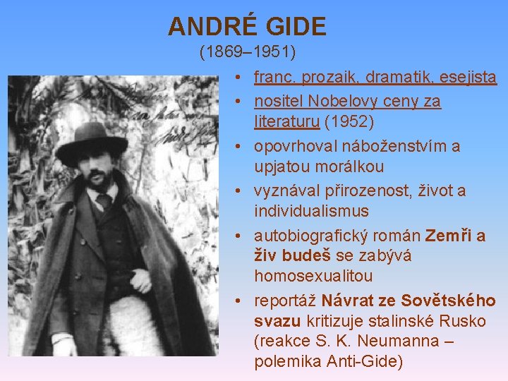 ANDRÉ GIDE (1869– 1951) • franc. prozaik, dramatik, esejista • nositel Nobelovy ceny za