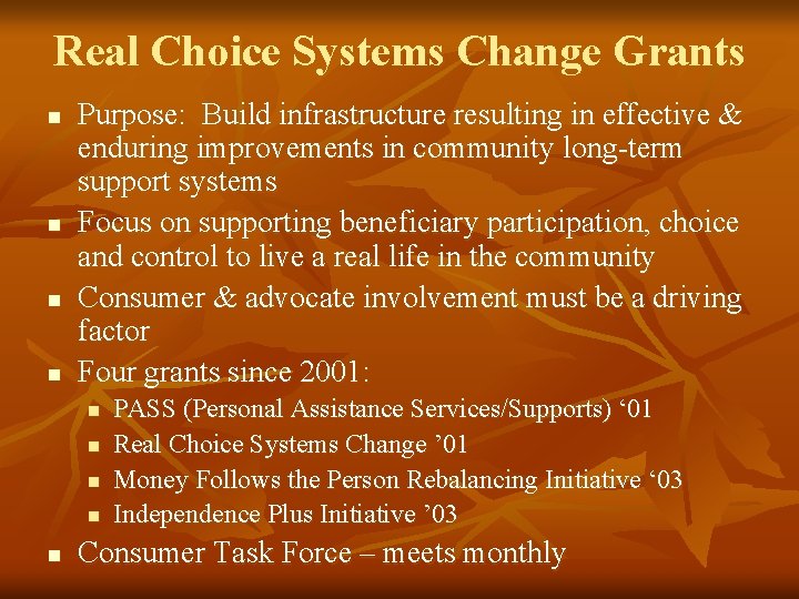 Real Choice Systems Change Grants n n Purpose: Build infrastructure resulting in effective &