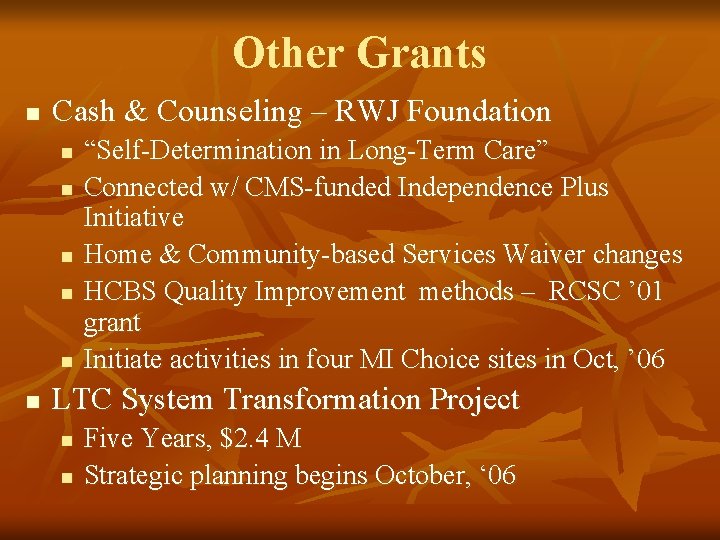 Other Grants n Cash & Counseling – RWJ Foundation n n n “Self-Determination in