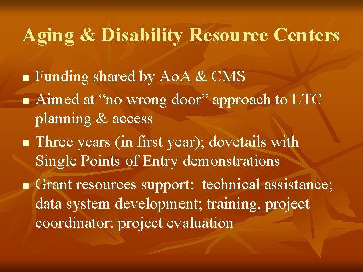 Aging & Disability Resource Centers n n Funding shared by Ao. A & CMS