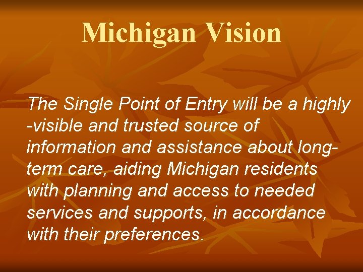 Michigan Vision The Single Point of Entry will be a highly -visible and trusted