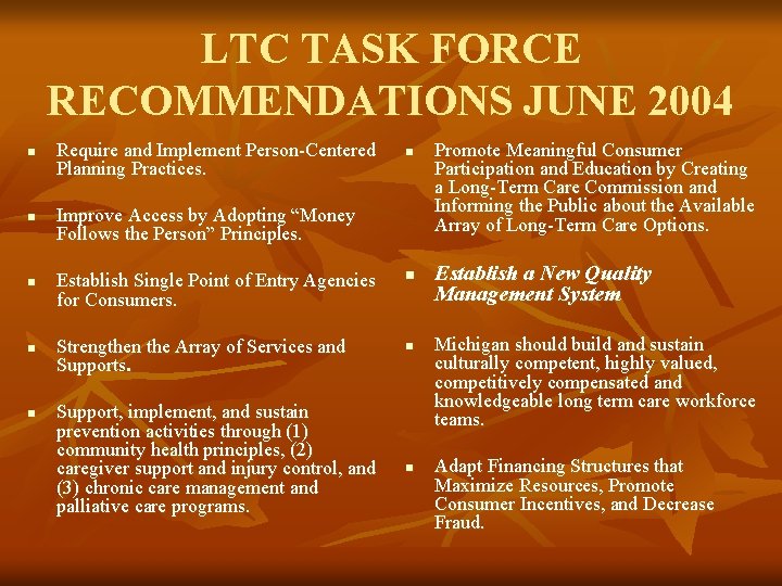 LTC TASK FORCE RECOMMENDATIONS JUNE 2004 n n n Require and Implement Person-Centered Planning