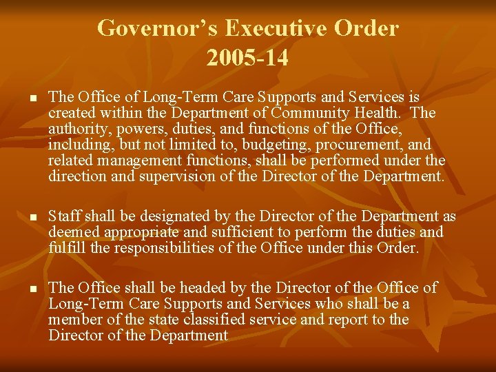 Governor’s Executive Order 2005 -14 n n n The Office of Long-Term Care Supports