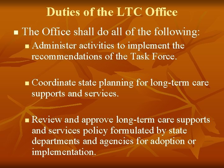 Duties of the LTC Office n The Office shall do all of the following: