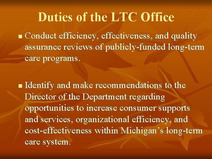 Duties of the LTC Office n n Conduct efficiency, effectiveness, and quality assurance reviews