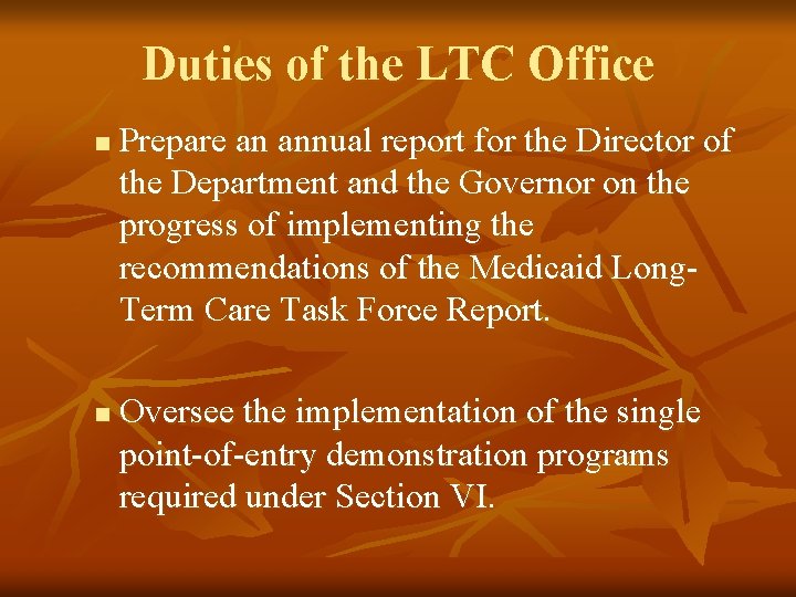 Duties of the LTC Office n n Prepare an annual report for the Director