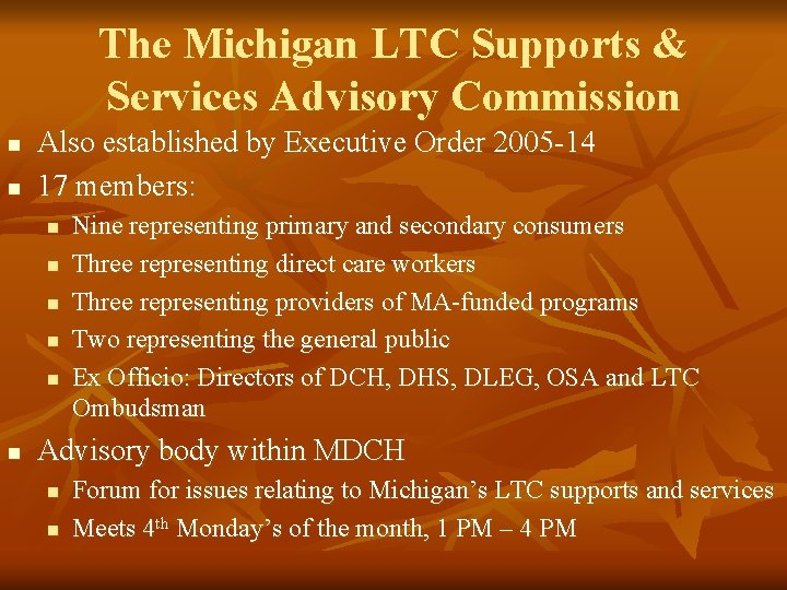The Michigan LTC Supports & Services Advisory Commission n n Also established by Executive