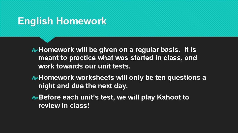 English Homework will be given on a regular basis. It is meant to practice