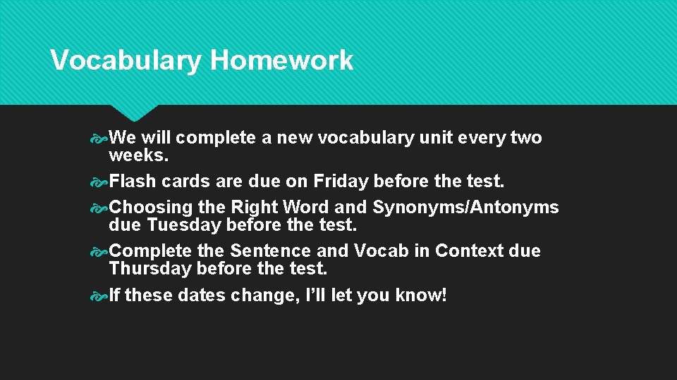 Vocabulary Homework We will complete a new vocabulary unit every two weeks. Flash cards